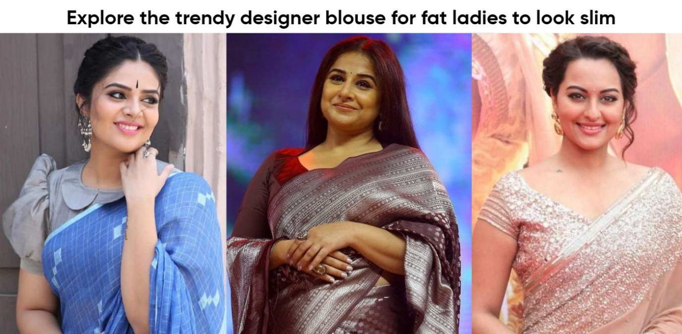 What are the Best Designer Blouse for Fat Ladies to Appear Toned